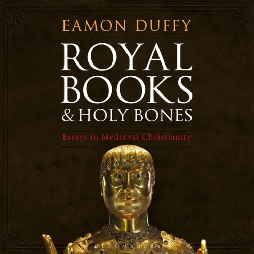 Eamon Duffy - Royal Books and Holy Bones