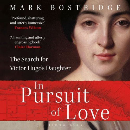 Mark Bostridge - In Pursuit of Love