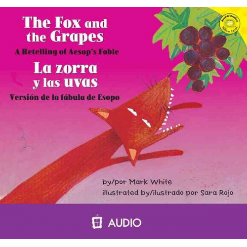 Mark White - The Fox and the Grapes/Le Zorra y Las Uvas: A Retelling of Aesop's Fable/Version de La Fabula de Esopo