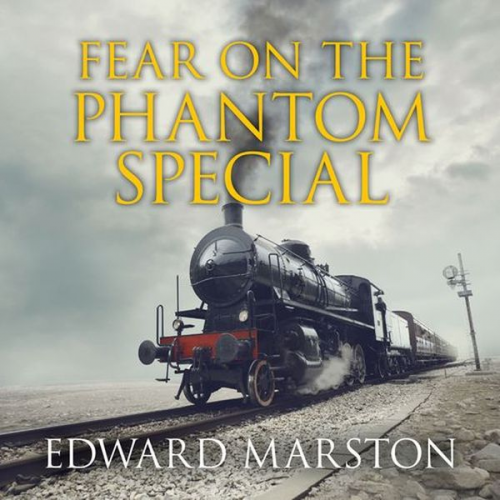 Edward Marston - Fear on the Phantom Special