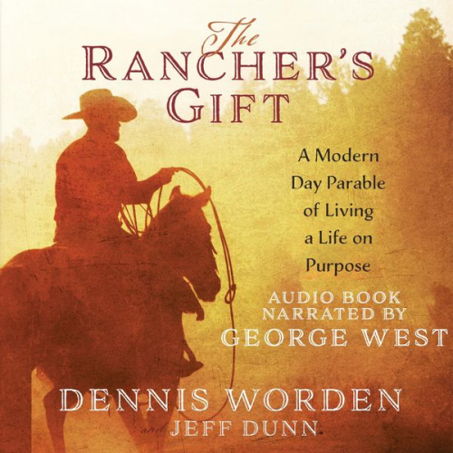 Dennis Worden Jeff Dunn - The Rancher's Gift