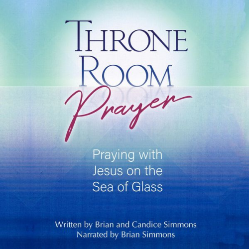 Brian Simmons Candice Simmons - Throne Room Prayer