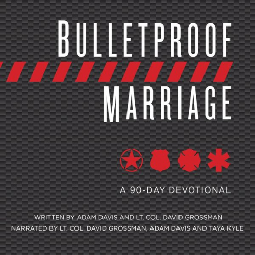 Adam Davis Lt. Col. Dave Grossman - Bulletproof Marriage