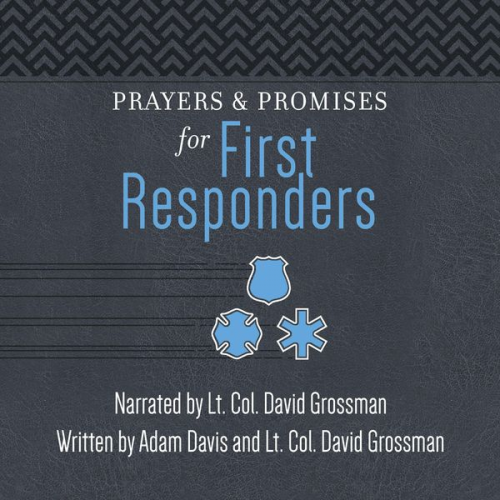 Adam Davis Lt. Col. Dave Grossman - Prayers & Promises for First Responders