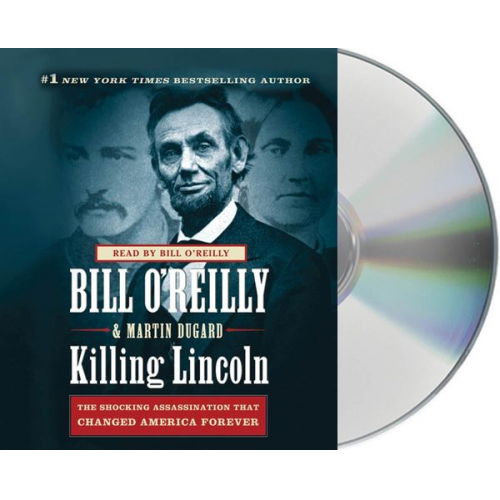 Bill O'Reilly Martin Dugard - Killing Lincoln: The Shocking Assassination That Changed America Forever