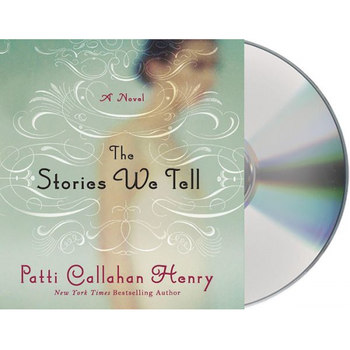 Patti Callahan Henry - The Stories We Tell