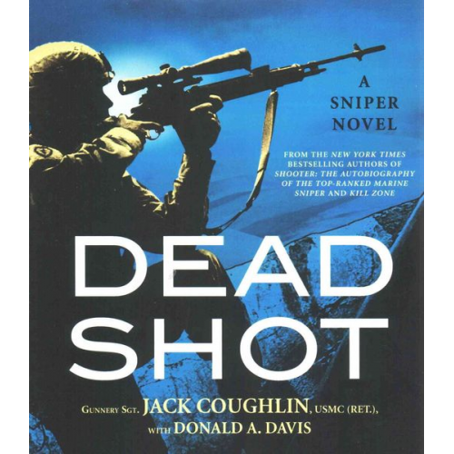 Jack Coughlin Donald A. Davis - Dead Shot: A Sniper Novel