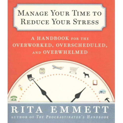 Rita Emmett - Manage Your Time to Reduce Your Stress