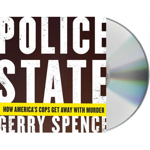 Gerry Spence - Police State: How America's Cops Get Away with Murder