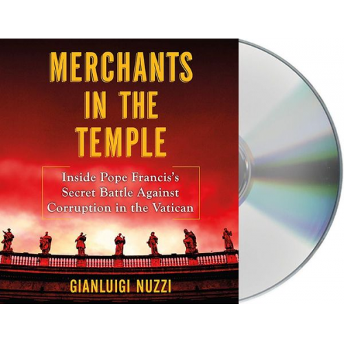 Gianluigi Nuzzi - Merchants in the Temple: Inside Pope Francis's Secret Battle Against Corruption in the Vatican