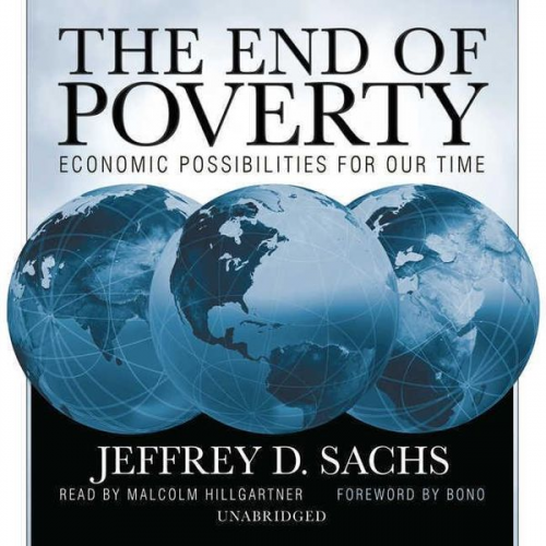 Jeffrey D. Sachs - The End of Poverty: Economic Possibilities for Our Time