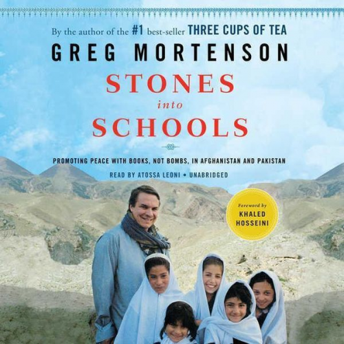 Greg Mortenson - Stones Into Schools: Promoting Peace with Books, Not Bombs, in Afghanistan and Pakistan