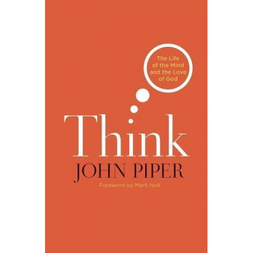 John Piper - Think: The Life of the Mind and the Love of God