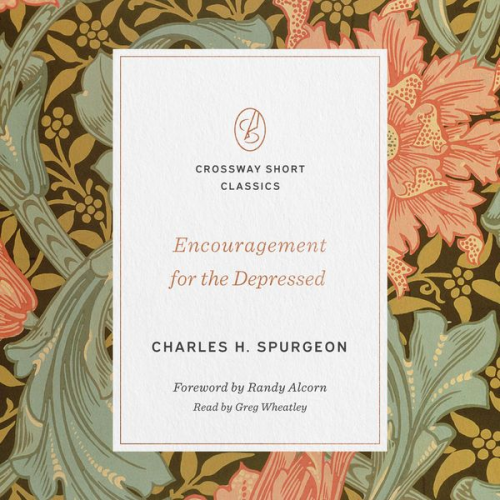 Charles Haddon Spurgeon - Encouragement for the Depressed