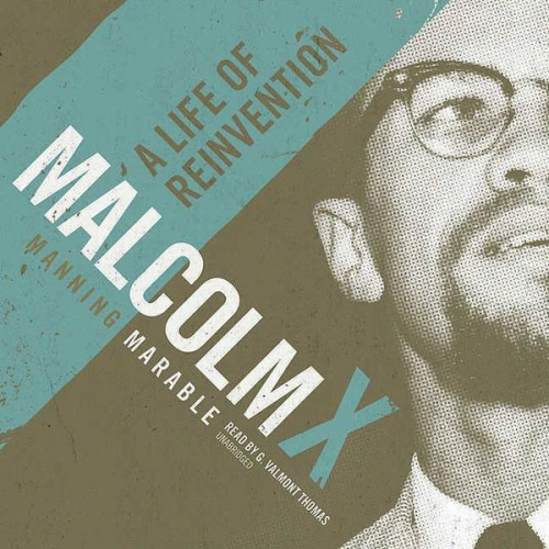 Manning Marable - Malcolm X: A Life of Reinvention