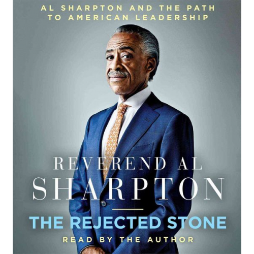 Al Sharpton - The Rejected Stone: Al Sharpton and the Path to American Leadership