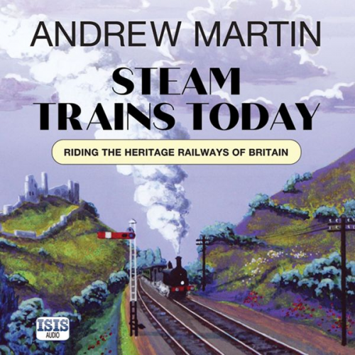 Andrew Martin - Steam Trains Today