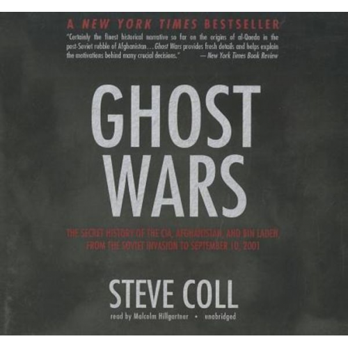 Steve Coll - Ghost Wars: The Secret History of the CIA, Afghanistan, and Bin Laden, from the Soviet Invasion to September 10, 2001