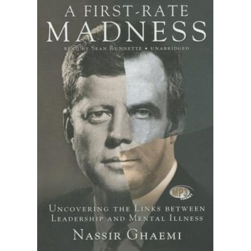 Nassir Ghaemi - A First-Rate Madness: Uncovering the Links Between Leadership and Mental Illness