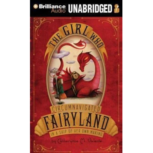 Catherynne M. Valente - The Girl Who Circumnavigated Fairyland in a Ship of Her Own Making