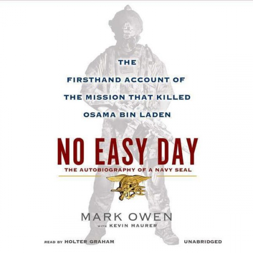 Mark Owen - No Easy Day: The Firsthand Account of the Mission That Killed Osama Bin Laden