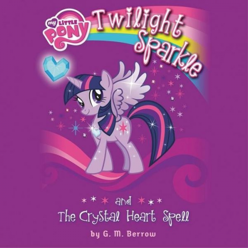 G. M. Berrow - My Little Pony: Twilight Sparkle and the Crystal Heart Spell