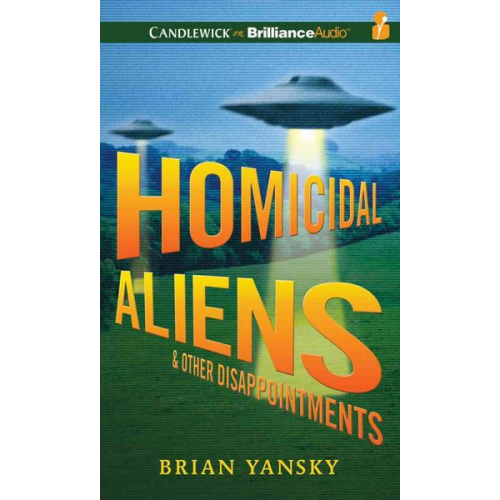 Brian Yansky - Homicidal Aliens and Other Disappointments