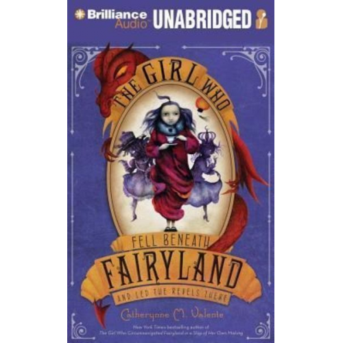 Catherynne M. Valente - The Girl Who Fell Beneath Fairyland and Led the Revels There