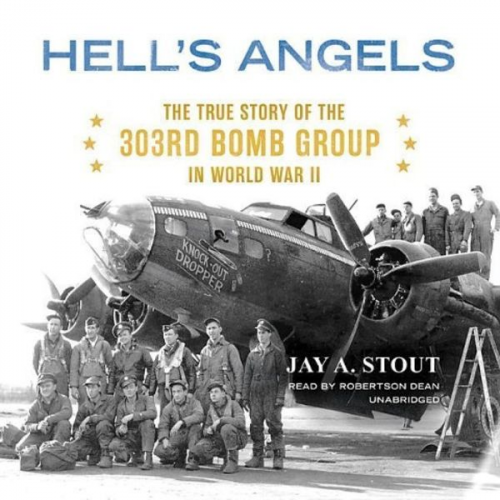 Jay A. Stout - Hell S Angels: The True Story of the 303rd Bomb Group in World War II