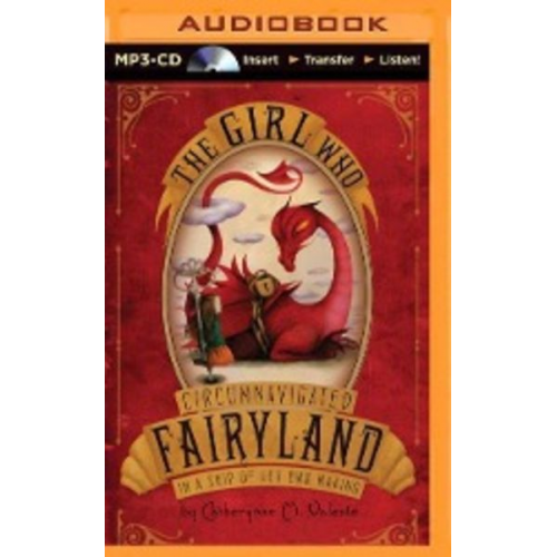 Catherynne M. Valente - The Girl Who Circumnavigated Fairyland in a Ship of Her Own Making