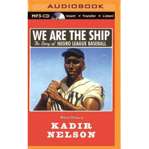 Kadir Nelson - We Are the Ship: The Story of Negro League Baseball