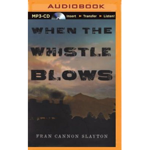 Fran Cannon Slayton - When the Whistle Blows