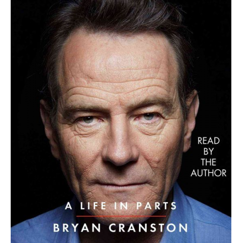 Bryan Cranston - A Life in Parts