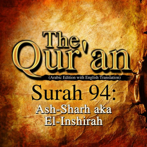 One Media The Qur'an - The Qur'an (Arabic Edition with English Translation) - Surah 94 - Ash-Sharh aka El-Inshirah