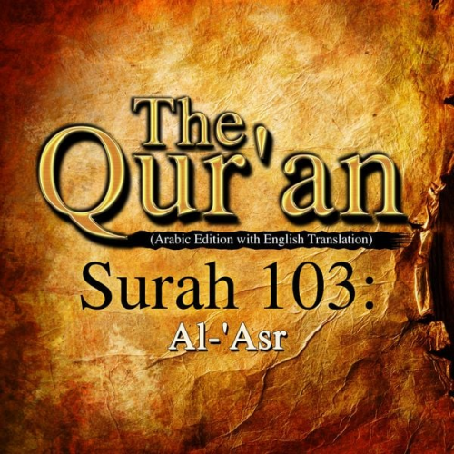 One Media The Qur'an - The Qur'an (Arabic Edition with English Translation) - Surah 103 - Al-'Asr