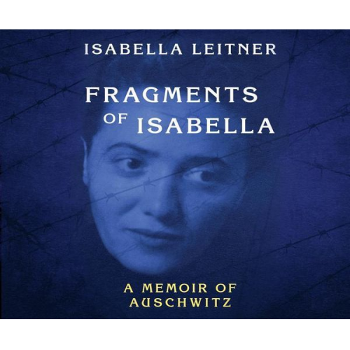 Isabella Leitner - Fragments of Isabella (Abr): A Memoir of Auschwitz