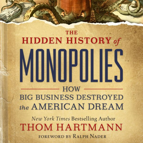 Thom Hartmann - The Hidden History of Monopolies