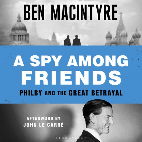 Ben Macintyre - A Spy Among Friends