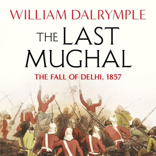 William Dalrymple - The Last Mughal