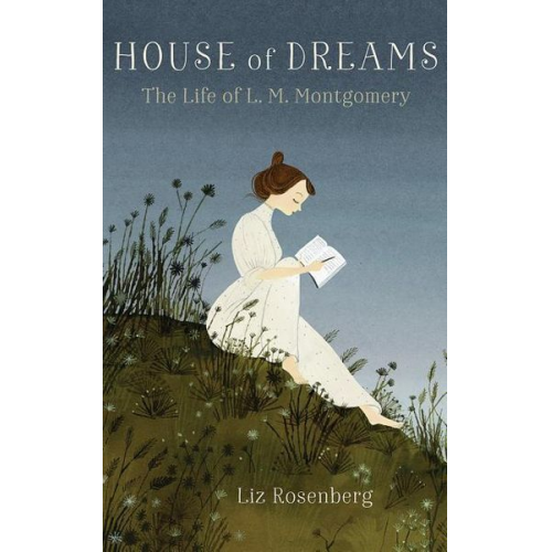 Liz Rosenberg - House of Dreams: The Life of L.M. Montgomery