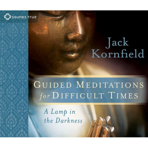 Jack Kornfield - Guided Meditations for Difficult Times: A Lamp in the Darkness