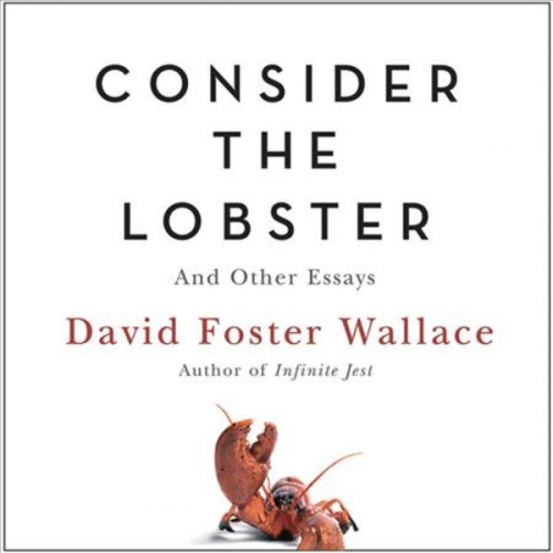 David Foster Wallace - Consider the Lobster