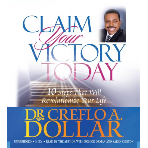 Creflo Dollar - Claim Your Victory Today