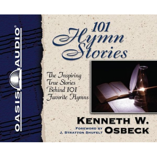 Kenneth Osbeck - 101 Hymn Stories: The Inspiring True Stories Behind 101 Favorite Hymns