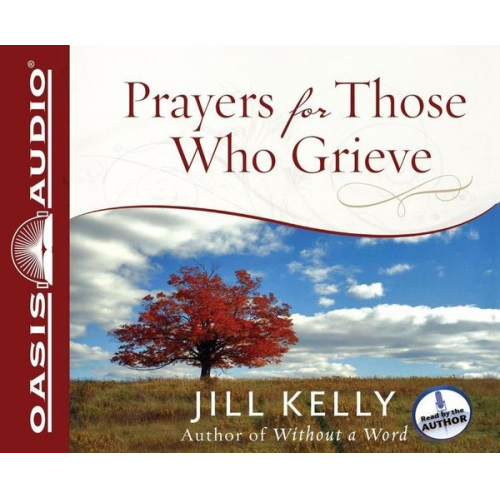 Jill Kelly - Prayers for Those Who Grieve