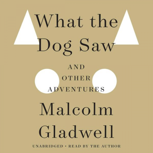 Malcolm Gladwell - What the Dog Saw