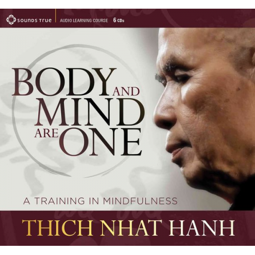 Thich Nhat Hanh - Body and Mind Are One: A Training in Mindfulness