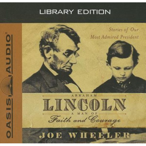 Joe Wheeler - Abraham Lincoln, a Man of Faith and Courage (Library Edition)