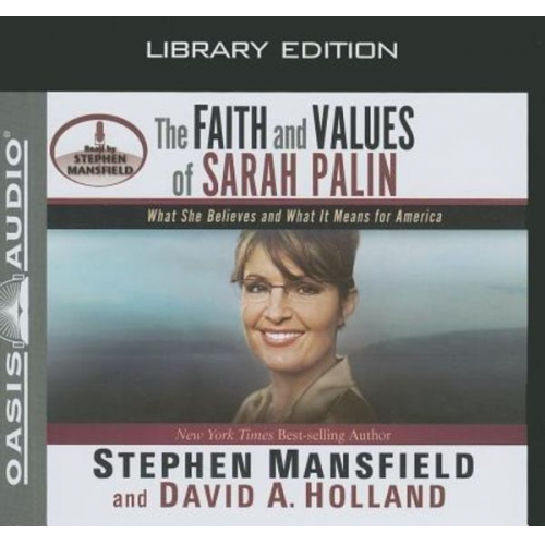 Stephen Mansfield David A. Holland - The Faith and Values of Sarah Palin (Library Edition)