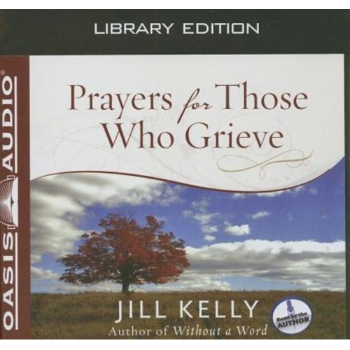 Jill Kelly - Prayers for Those Who Grieve (Library Edition)